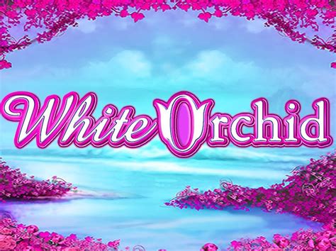 play white orchid slots online free|white orchid casino slot game.